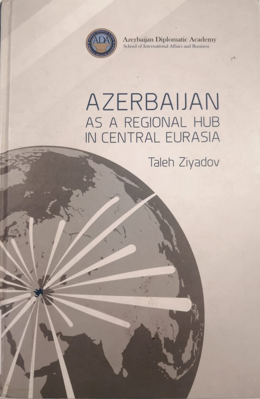 Azerbaijan as a Regional Hub in Central Eurasia